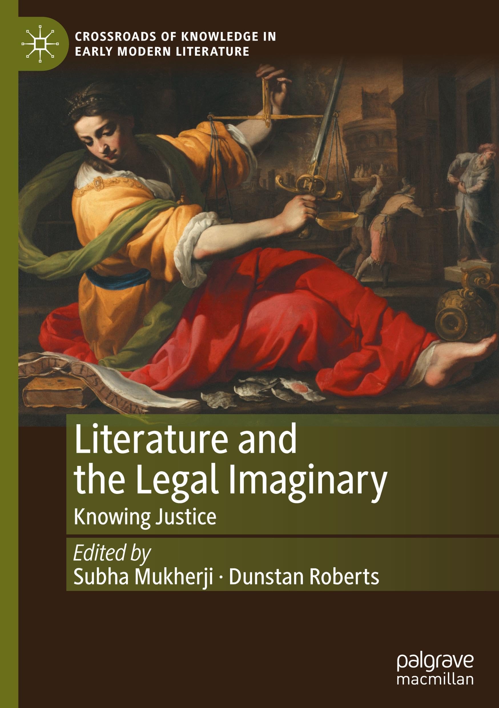 Literature and the Legal Imaginary: Knowing Justice (Crossroads of Knowledge in Early Modern Literature, 4, Band 4)