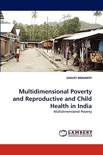 Multidimensional Poverty and Reproductive and Child Health in India: Multidimensional Poverty