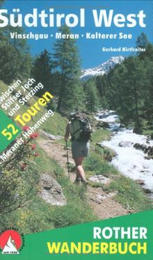 Südtirol West. Vinschgau - Meran - Kalterer See. 52 Touren zwischen Stilfser Joch und Sterzing - mit Meraner Höhenweg: Vinschgau - Meran - ... ... Joch und Sterzing mit Meraner Höhenweg