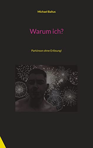 Warum ich?: Parkinson ohne Erlösung!
