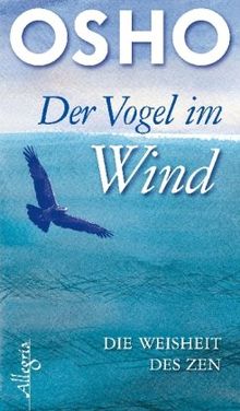 Der Vogel im Wind: Die Weisheit des Zen