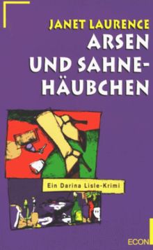 Arsen und Sahnehäubchen. Ein Darina Lisle- Krimi.