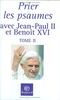 Prier les psaumes avec Jean-Paul II et Benoît XVI. Vol. 2