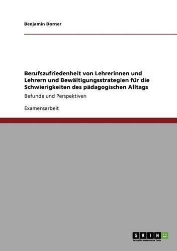 Berufszufriedenheit von Lehrerinnen und Lehrern und Bewältigungsstrategien für die Schwierigkeiten des pädagogischen Alltags: Befunde und Perspektiven