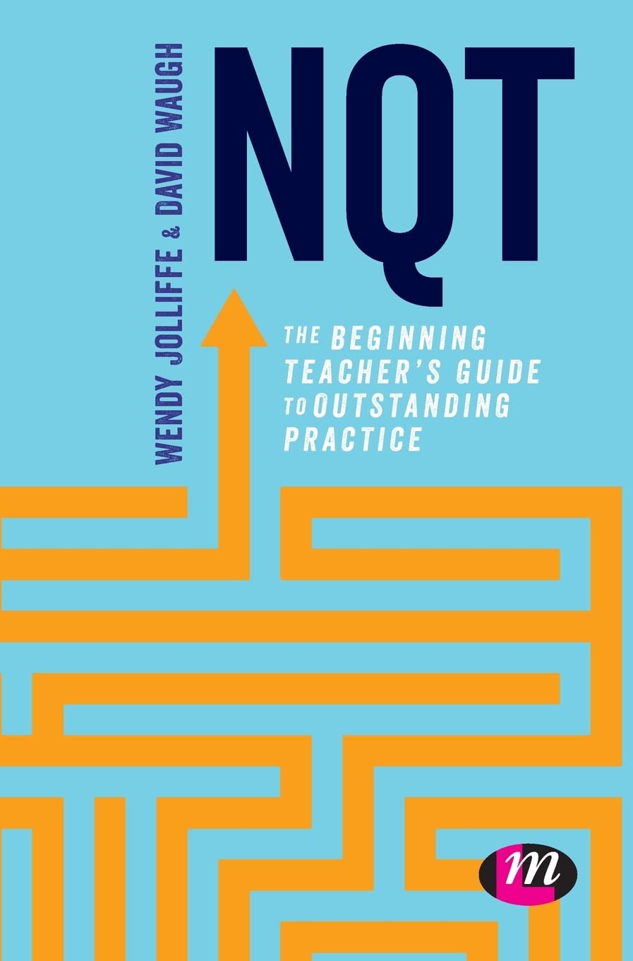 NQT: The beginning teacher's guide to outstanding practice