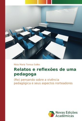 Relatos e reflexões de uma pedagoga: (Re) pensando sobre a vivência pedagógica e seus aspectos norteadores