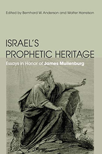 Israel's Prophetic Heritage: Essays in Honor of James Muilenburg
