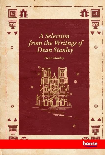 A Selection from the Writings of Dean Stanley