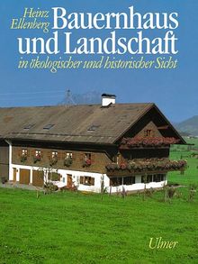 Bauernhaus und Landschaft: In ökologischer und historischer Sicht