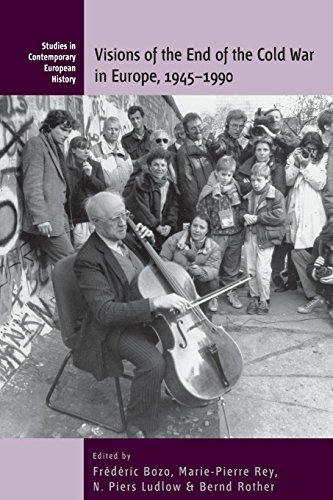 Visions of the End of the Cold War in Europe, 1945-1990 (Contemporary European History, Band 11)