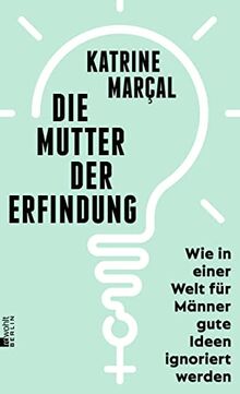 Die Mutter der Erfindung: Wie in einer Welt für Männer gute Ideen ignoriert werden