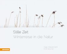 Stille Zeit: Winterreise in die Natur