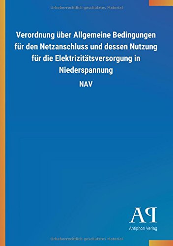 Verordnung über Allgemeine Bedingungen für den Netzanschluss und dessen Nutzung für die Elektrizitätsversorgung in Niederspannung: NAV