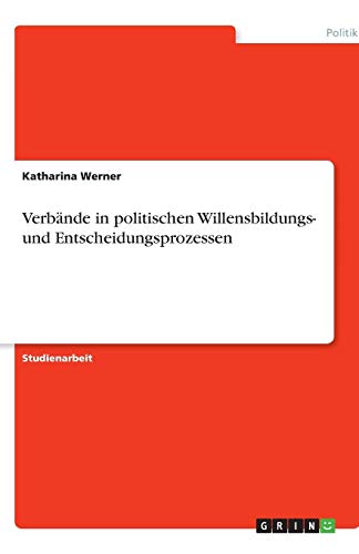 Verbände in politischen Willensbildungs- und Entscheidungsprozessen
