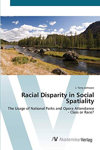 Racial Disparity in Social Spatiality: The Usage of National Parks and Opera Attendance - Class or Race?