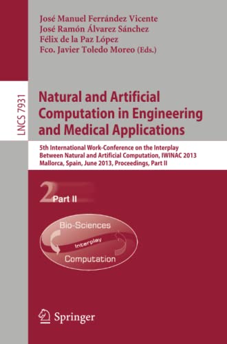 Natural and Artificial Computation in Engineering and Medical Applications: 5th International Work-Conference on the Interplay Between Natural and ... Notes in Computer Science, Band 7931)