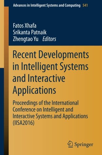 Recent Developments in Intelligent Systems and Interactive Applications: Proceedings of the International Conference on Intelligent and Interactive ... in Intelligent Systems and Computing)