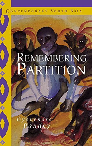 Remembering Partition: Violence, Nationalism and History in India (Contemporary South Asia, Band 7)