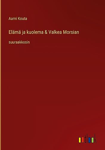 Elämä ja kuolema & Valkea Morsian: suuraakkosin