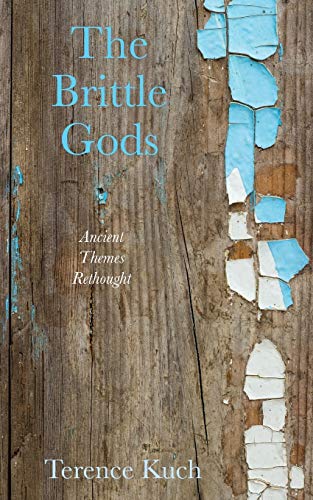 The Brittle Gods: Ancient Themes Rethought