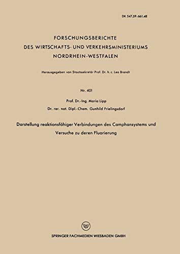 Darstellung reaktionsfähiger Verbindungen des Camphansystems und Versuche zu deren Fluorierung (Forschungsberichte des Wirtschafts- und ... Nordrhein-Westfalen, 401, Band 401)