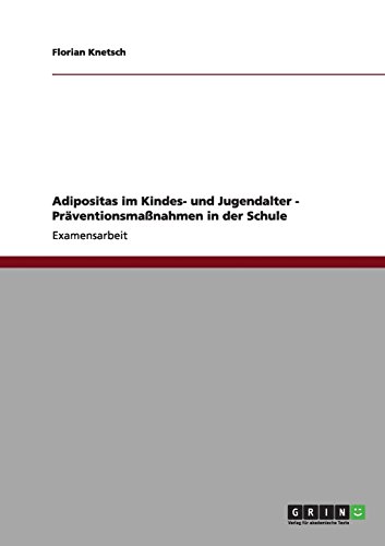Florian Knetsch Adipositas Im Kindes- Und Jugendalter - Präventionsmaßnahmen In Der Schule
