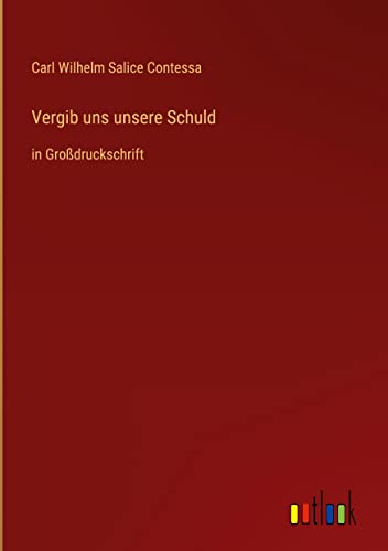 Vergib uns unsere Schuld: in Großdruckschrift
