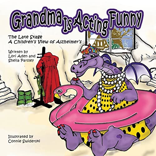 Grandma is Acting Funny - the Late Stage: A Children's View of Alzheimer's