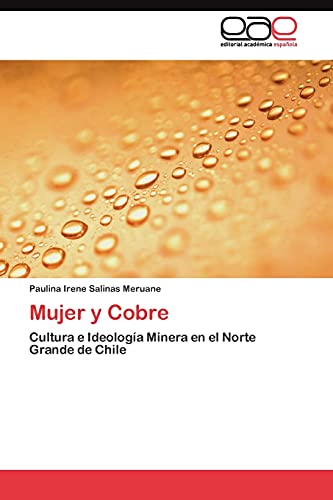 Mujer y Cobre: Cultura e Ideología Minera en el Norte Grande de Chile