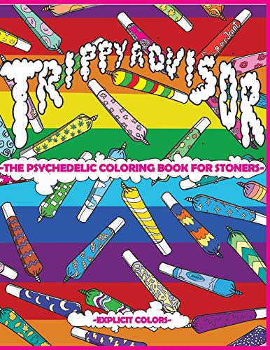 Trippy Advisor-The Psychedelic Coloring Book for Stoners: An Irreverent Coloring Book for Adults