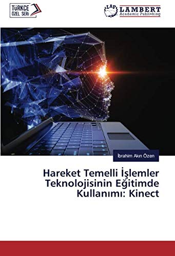Hareket Temelli İşlemler Teknolojisinin Eğitimde Kullanımı: Kinect