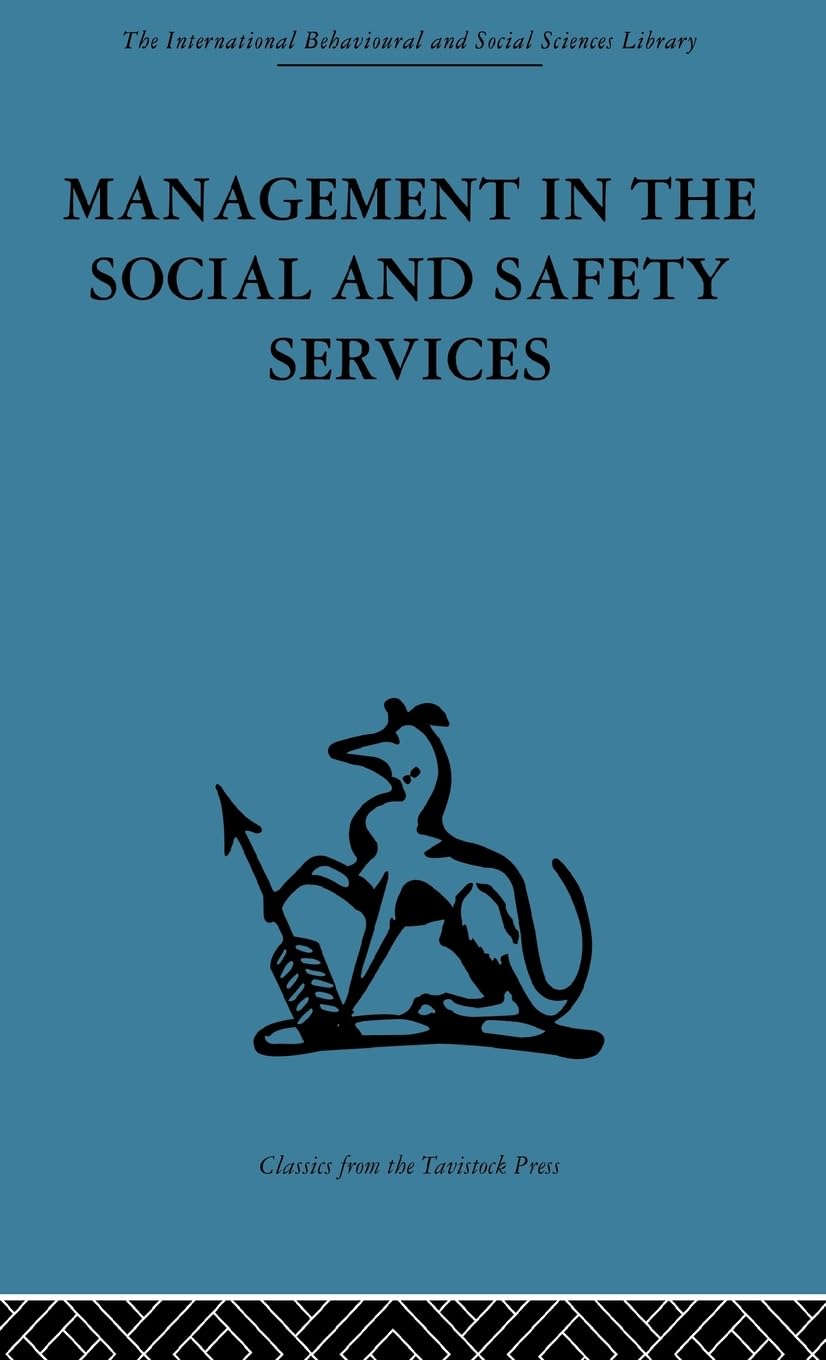 Management in the Social and Safety Services (International Behavioural and Social Sciences, Classics from the Tavistock Press, Band 39)