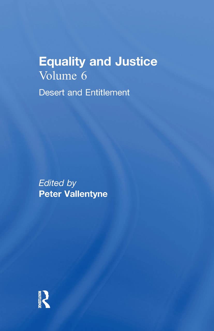 Desert and Entitlement: Equality and Justice (Ethical Investigations, 2, Band 6)