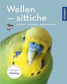 Wellensittiche: halten, pflegen, beschäftigen (Mein Tier)