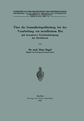 Über die Gesundheitsgefährdung bei der Verarbeitung von metallischem Blei mit besonderer Berücksichtigung der Bleilöterei: Neue Folge (Schriften aus dem Gesamtgebiet der Gewerbehygiene, 13, Band 13)