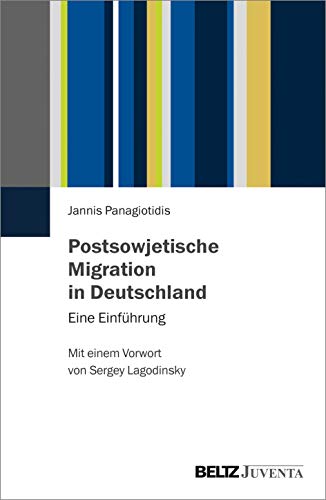 Postsowjetische Migration in Deutschland: Eine Einführung. Mit einem Vorwort von Sergey Lagodinsky