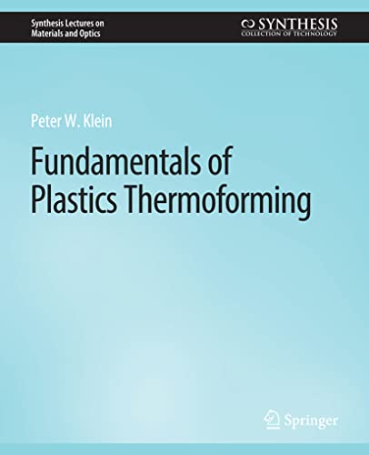 Synthesis Lectures on Materials and Optics   Fundamentals of Plastics Thermoforming - Peter Klein Kartoniert (TB)