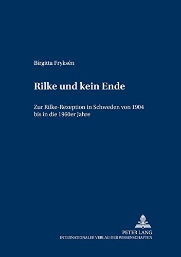 «Rilke und kein Ende»: Zur Rilke-Rezeption in Schweden von 1904 bis in die 1960er Jahre (Kulturtransfer und Geschlechterforschung)