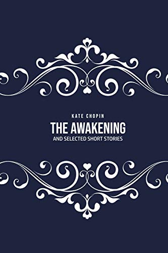 THE AWAKENING: and Selected Short Stories