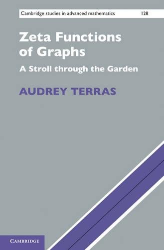 Zeta Functions of Graphs: A Stroll through the Garden (Cambridge Studies in Advanced Mathematics, Band 128)