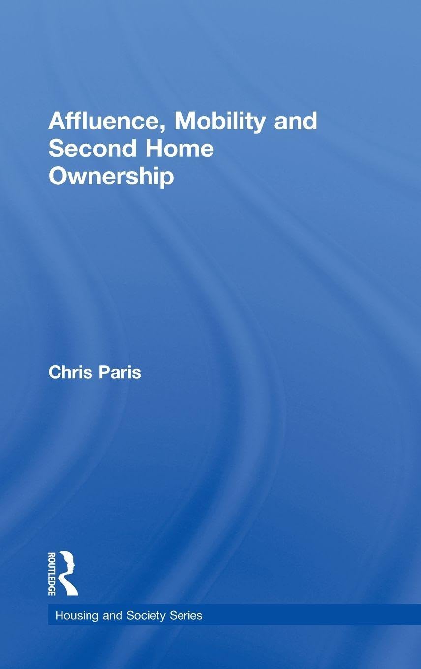 Chris Paris Affluence, Mobility And Second Home Ownership (Housing And Society Series)