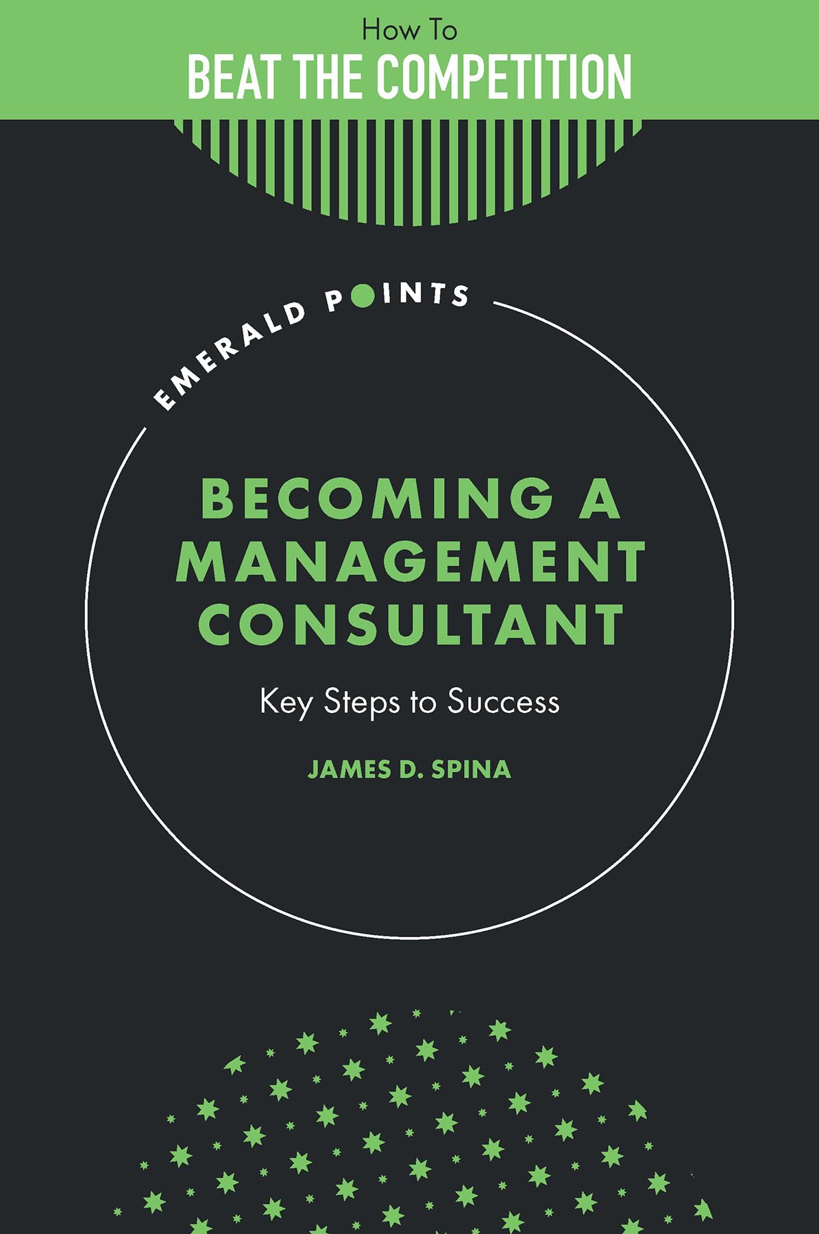 Becoming a Management Consultant: Key Steps to Success (Emerald Points: How to Beat the Competition)