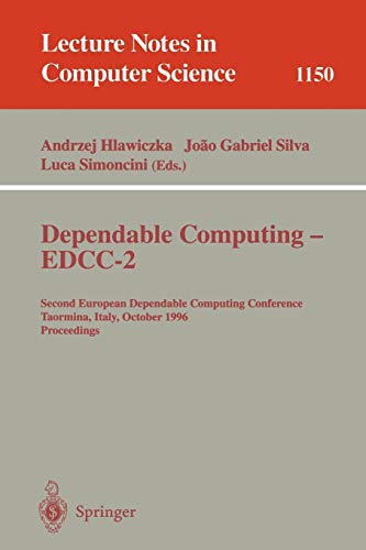 Dependable Computing - EDCC-2: Second European Dependable Computing Conference, Taormina, Italy, October 2 - 4, 1996. Proceedings (Lecture Notes in Computer Science, 1150, Band 1150)