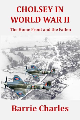 Cholsey in World War II: The Home Front and the Fallen