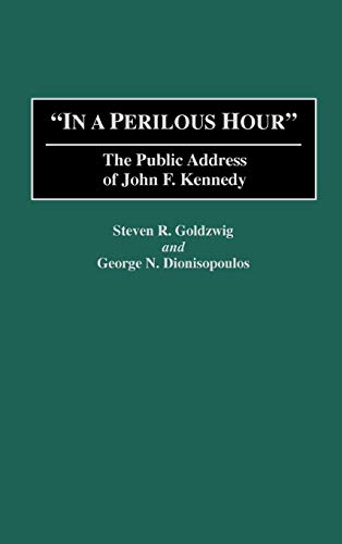 In a Perilous Hour: The Public Address of John F. Kennedy (Great American Orators)