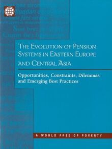 The Evolution of Pension Systems in Eastern Europe and Central Asia: Opportunities, Constraints, Dilemmas and Emerging Practices