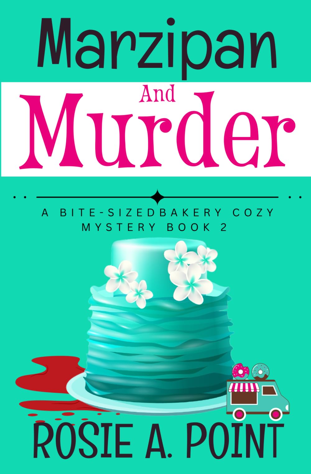 Marzipan and Murder: A Cozy Culinary Mystery (A Bite-sized Bakery Cozy Mystery, Band 2)