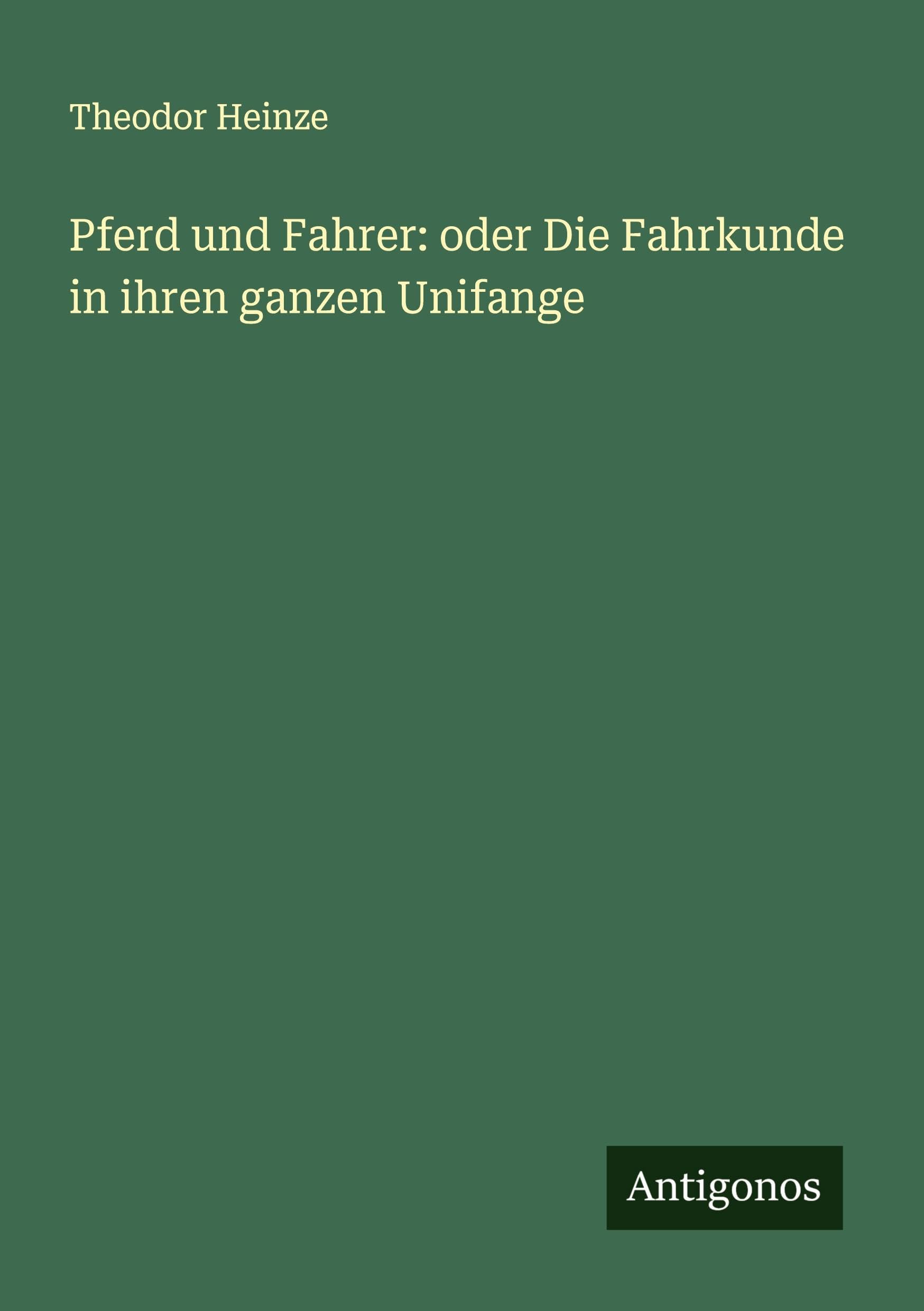 Pferd und Fahrer: oder Die Fahrkunde in ihren ganzen Unifange
