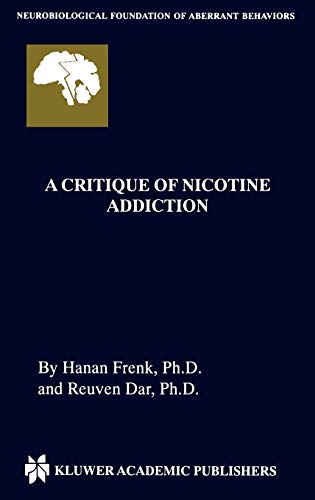 A Critique of Nicotine Addiction (Neurobiological Foundation of Aberrant Behaviors, 2, Band 2)