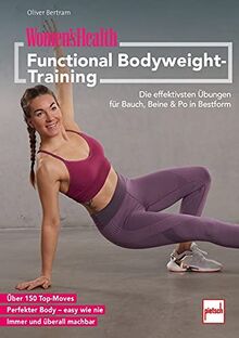 WOMEN'S HEALTH Functional Bodyweight-Training: Die effektivsten Übungen für deine Muskeln, Faszien und Gelenke